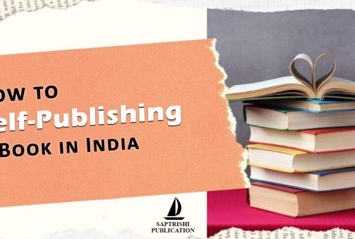 How to Self Publishing a Book in India – A Step by Step Guide